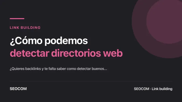 ¿Cómo podemos detectar directorios web de calidad para una estrategia de linkbuilding?