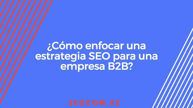Una estrategia SEO para B2B