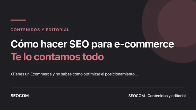 Cómo hacer SEO para e-commerce: Te lo contamos todo