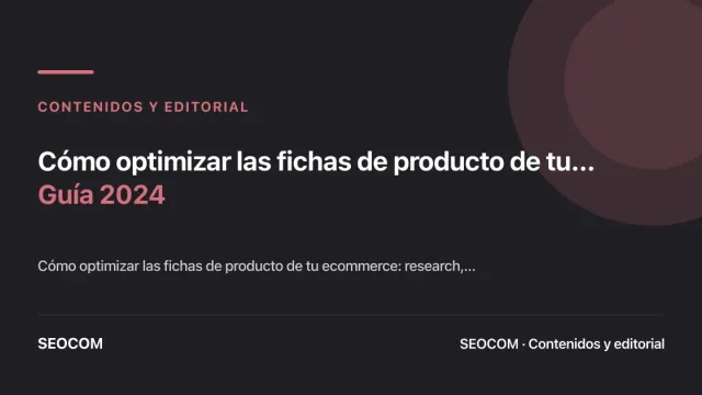 Cómo optimizar las fichas de producto de tu ecommerce: Guía 2024