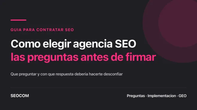 Cómo elegir una agencia SEO: las preguntas que deberías hacer antes de firmar