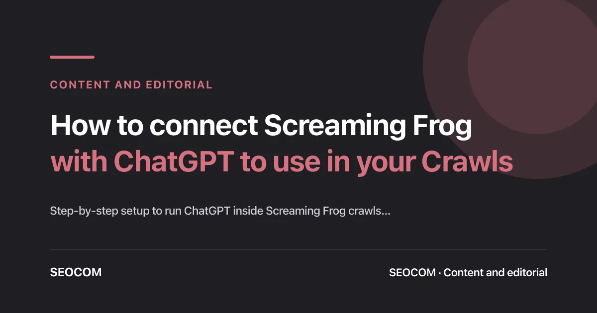 How to connect Screaming Frog with ChatGPT | SEOCOM