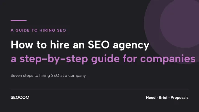 How to hire an SEO agency: a step-by-step guide for companies