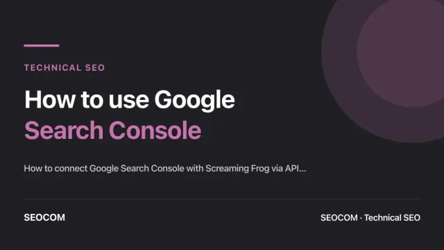 How to use Google Search Console and ScreamingFrog to perform a technical audit of your domain