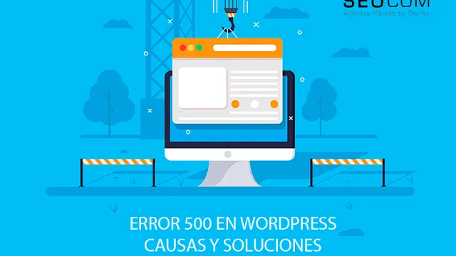 Error  http 500 en Wordpress: Causas y soluciones