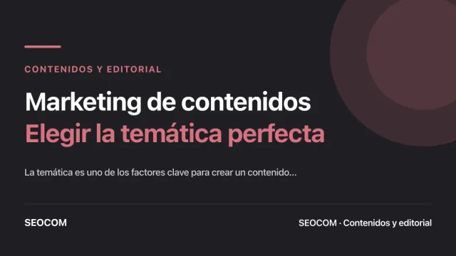 Marketing de contenidos: Elegir la temática perfecta