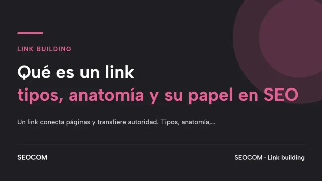Qué es un link: tipos, anatomía y su papel en SEO