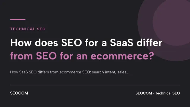 How does SEO for a SaaS differ from SEO for an ecommerce?