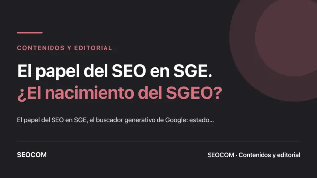 El papel del SEO en SGE. ¿El nacimiento del SGEO?