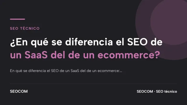¿En qué se diferencia el SEO de un SaaS del de un ecommerce?