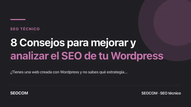8 Consejos para mejorar y analizar el SEO de tu Wordpress