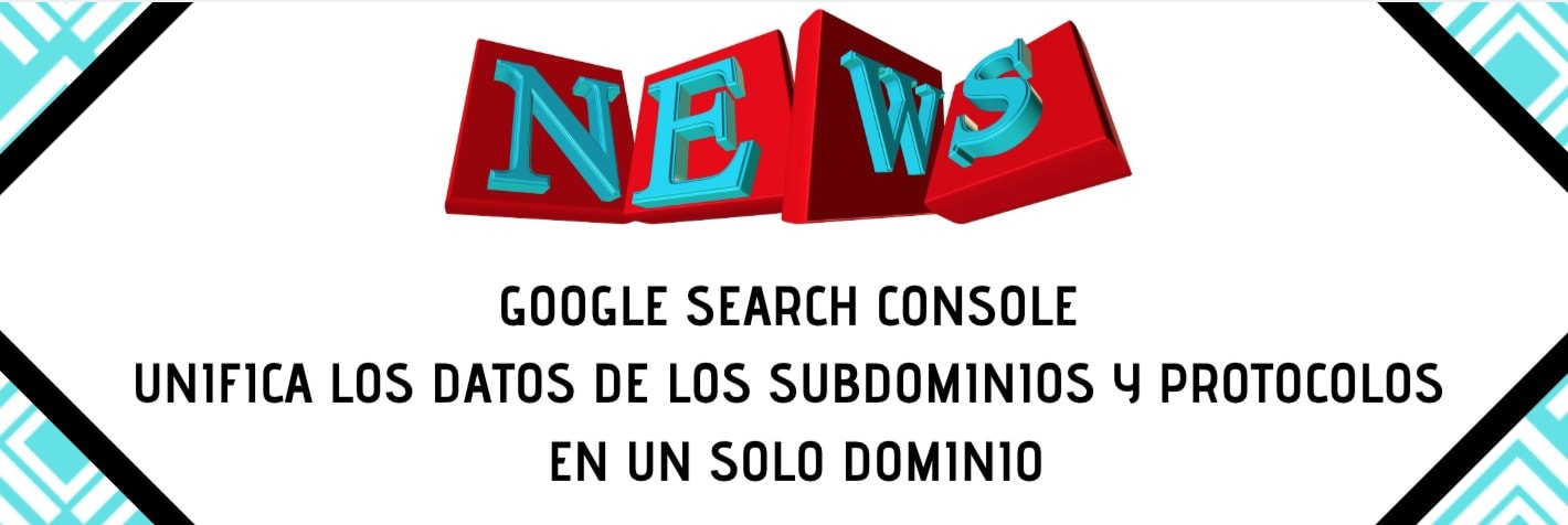 Google Search Console unifica los datos de los subdominios y protocolos en un solo dominio