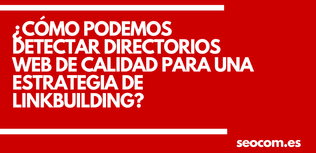 ¿Cómo podemos detectar directorios web de calidad para una estrategia de linkbuilding?