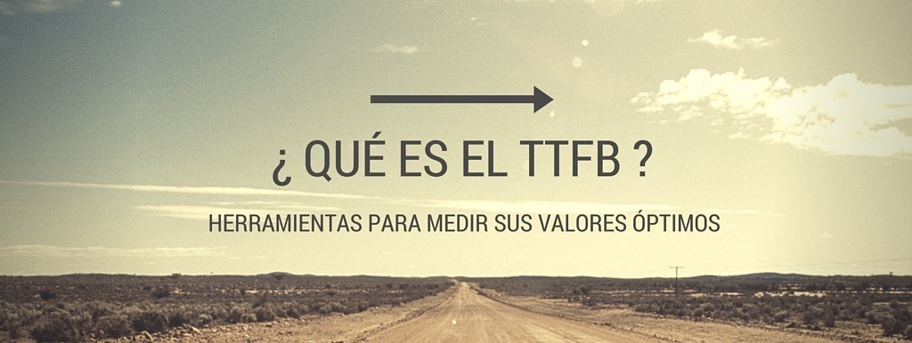 TTFB: Qué es + Herramientas de optimización.