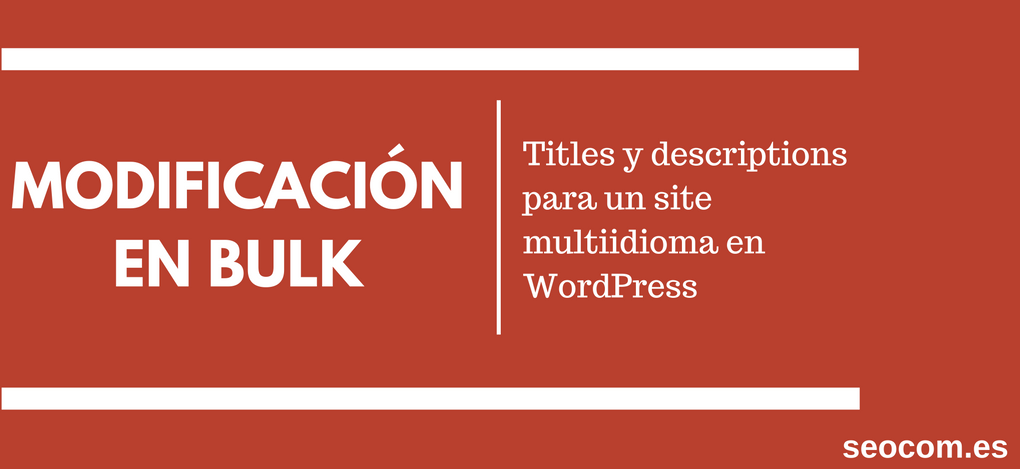 Modificación en bulk de titles y descriptions para un site multiidioma en WordPress