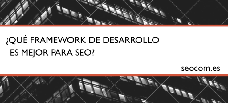 ¿Qué framework de desarrollo es mejor para SEO?