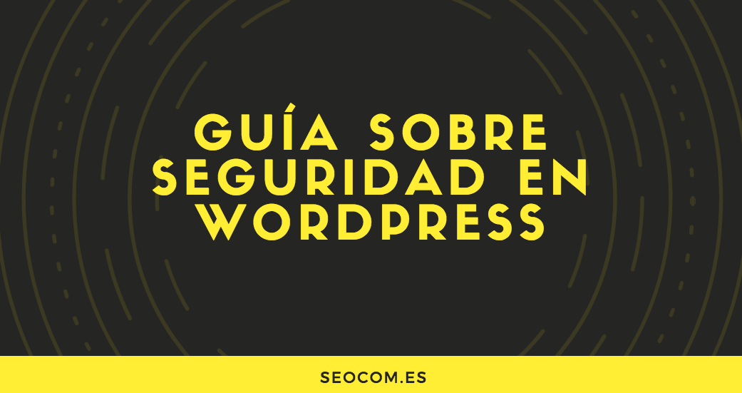 Guía sobre seguridad en WordPress