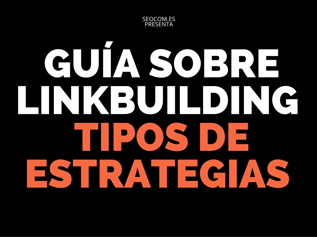 Guía sobre Linkbuilding y tipos de estrategias