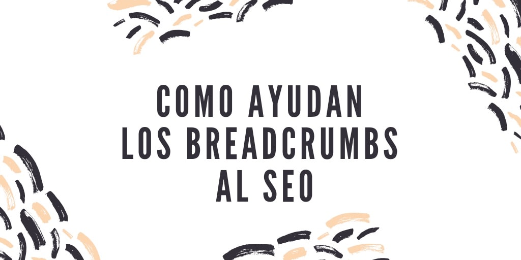 Como ayudan los breadcrumbs al SEO