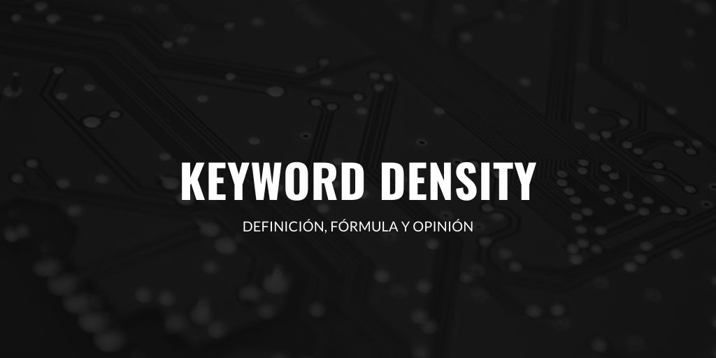 Keyword Density: ¿Qué es y para qué sirve?